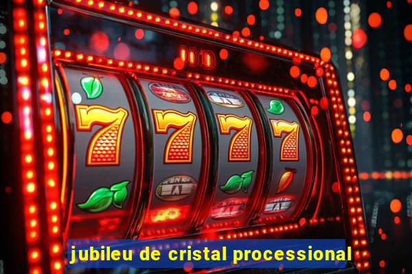 jubileu de cristal processional