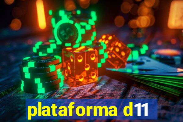 plataforma d11