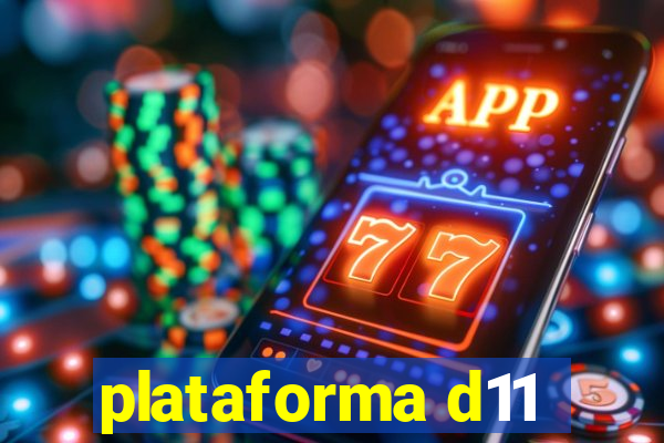 plataforma d11