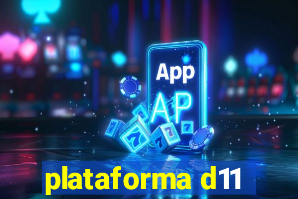 plataforma d11