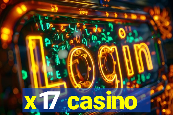 x17 casino