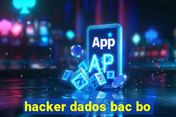 hacker dados bac bo