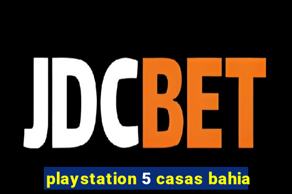 playstation 5 casas bahia