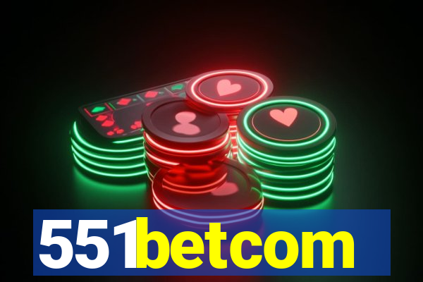 551betcom