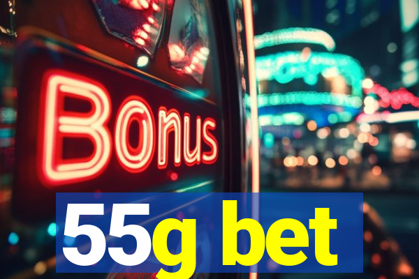 55g bet