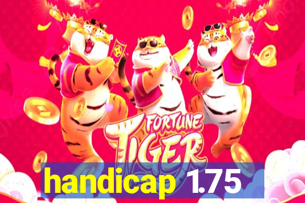 handicap 1.75