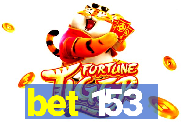 bet 153