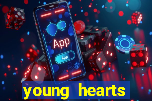 young hearts assistir online