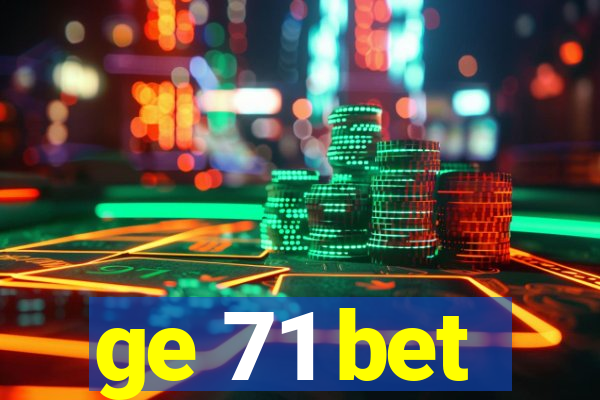 ge 71 bet