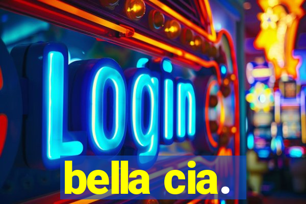 bella cia.