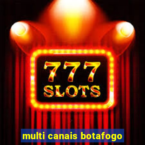 multi canais botafogo