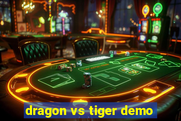 dragon vs tiger demo