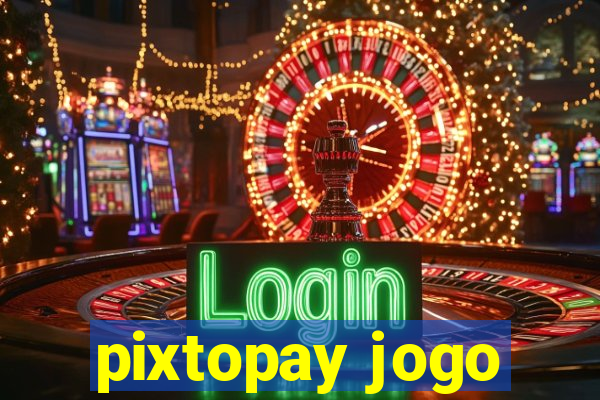 pixtopay jogo