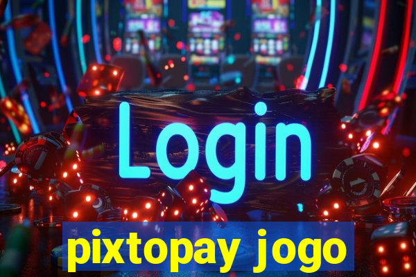 pixtopay jogo