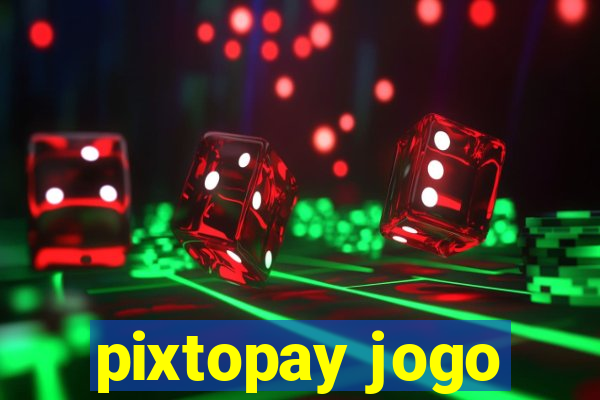 pixtopay jogo