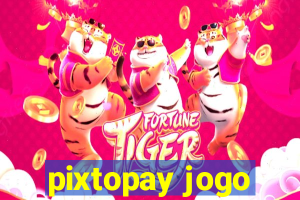 pixtopay jogo