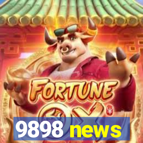 9898 news