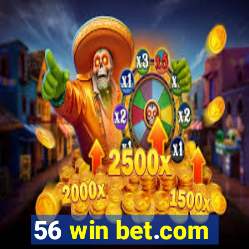 56 win bet.com