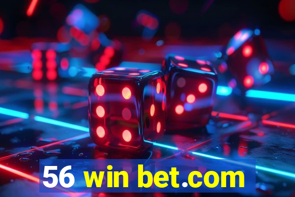 56 win bet.com