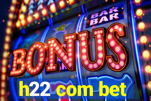 h22 com bet