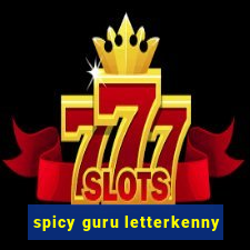 spicy guru letterkenny