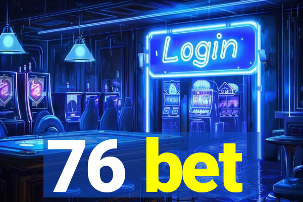 76 bet