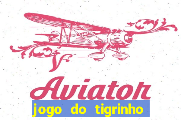 jogo do tigrinho fortune tiger demo