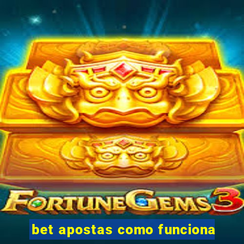 bet apostas como funciona