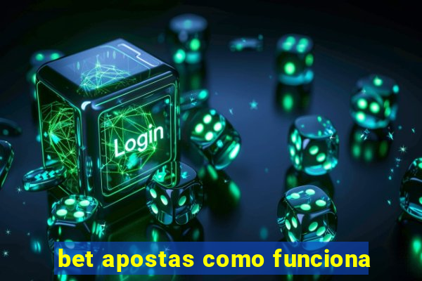 bet apostas como funciona