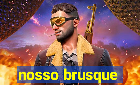 nosso brusque