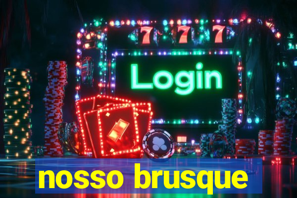 nosso brusque