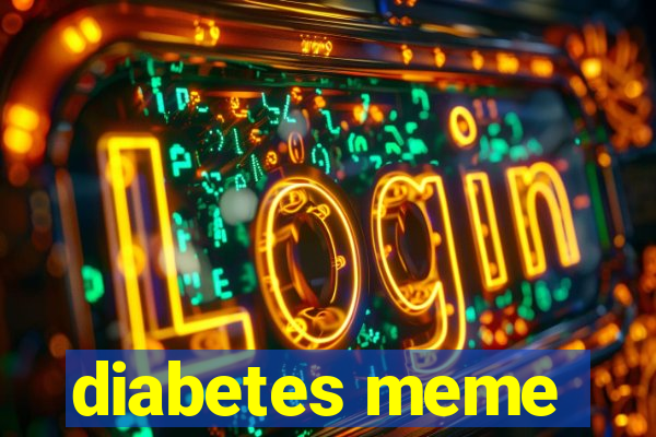 diabetes meme