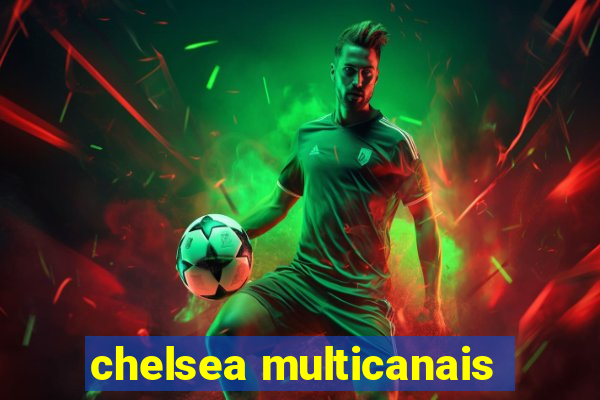 chelsea multicanais