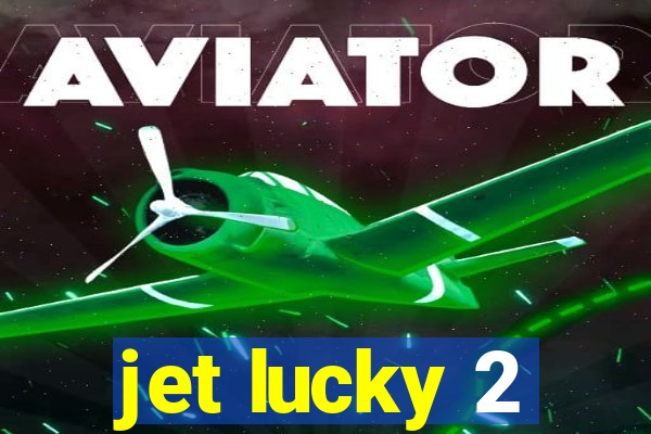 jet lucky 2