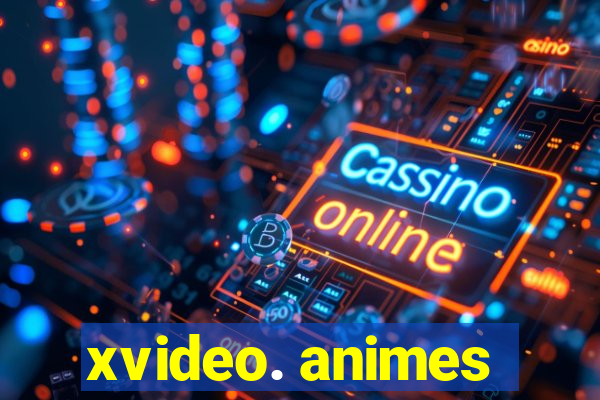 xvideo. animes