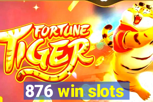 876 win slots