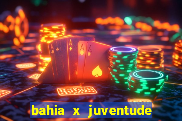 bahia x juventude onde assistir