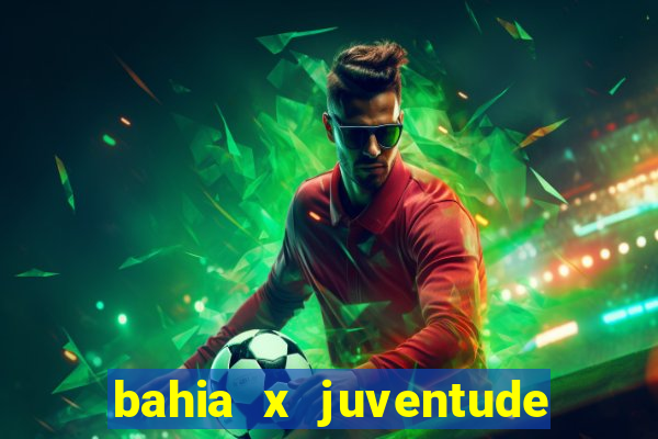 bahia x juventude onde assistir