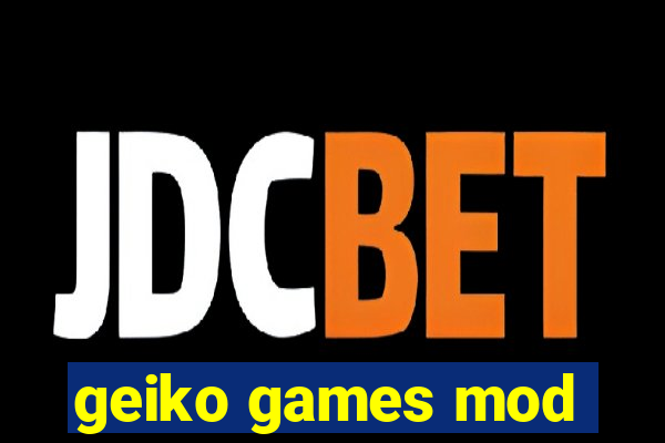 geiko games mod