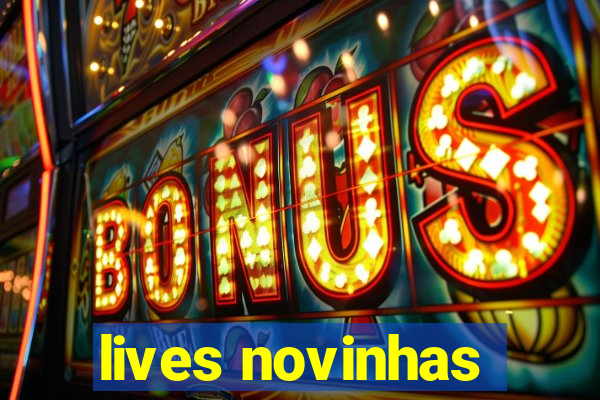 lives novinhas