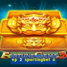 vp 2 sportingbet o que significa