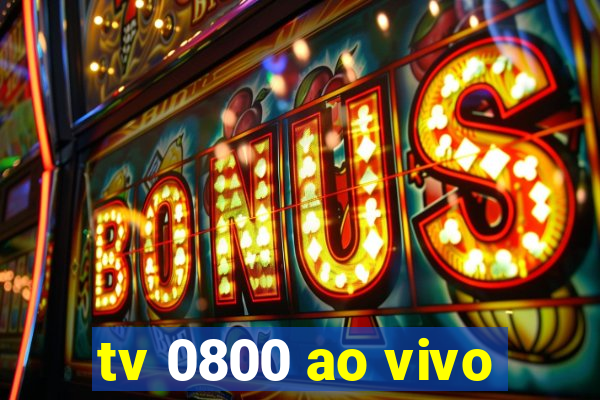 tv 0800 ao vivo