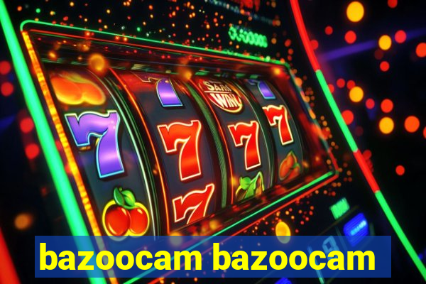 bazoocam bazoocam