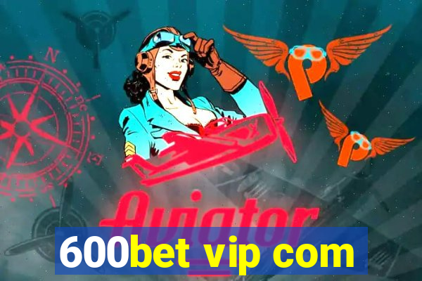 600bet vip com