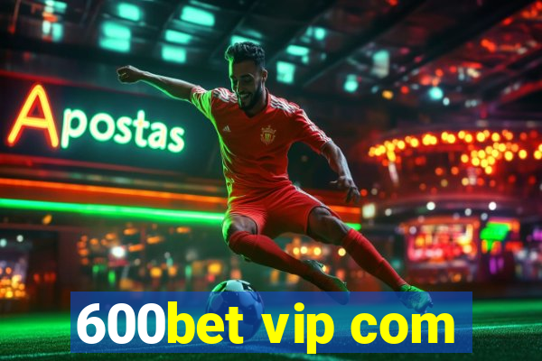 600bet vip com