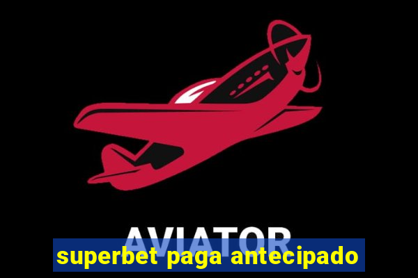 superbet paga antecipado