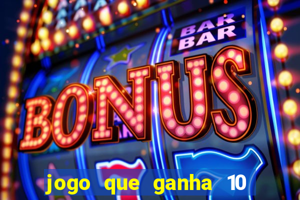 jogo que ganha 10 reais ao se cadastrar