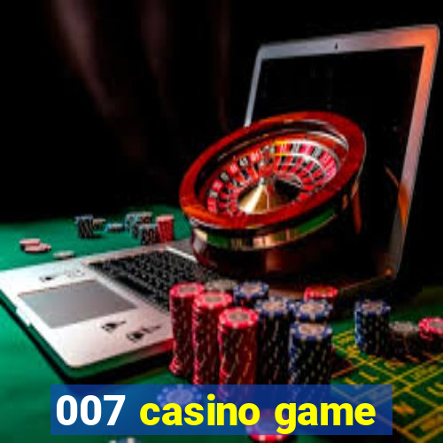 007 casino game