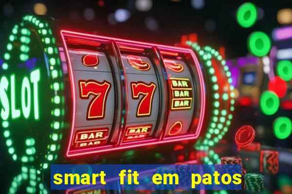 smart fit em patos de minas