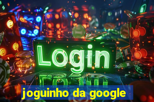 joguinho da google